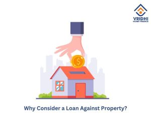 Why consider a Loan Against Property?