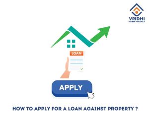 How to apply for a Loan Against Property?