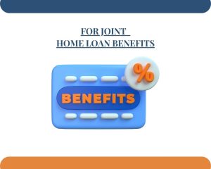 For Joint Home Loan Benefits